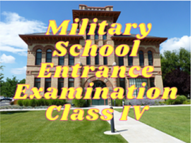 Military School Entrance Examination - Class IV